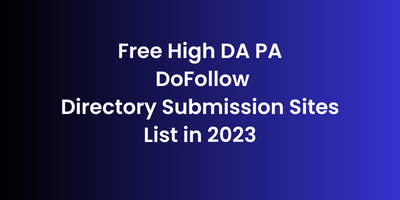 Read more about the article Free High DA PA DoFollow Directory Submission Sites List in 2023
